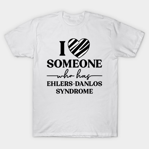 I Love Someone Who Has Ehlers Danlos Syndrome T-Shirt by Jesabee Designs